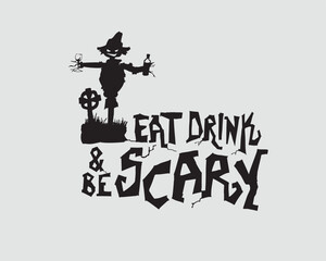 Halloween party design with a scary scarecrow silhouette, graveyard scene, and fun spooky phrase “Eat Drink and Be Scary” in horror style typography.