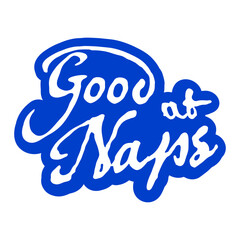 Good at Naps Saying Funny Quote Tired Sleeping Logo Text
