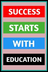 Success starts with education inspirational, motivational and positive quote with background. 