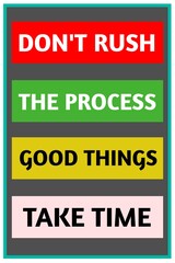 Fototapeta premium Don't rush the process good things take time. inspirational and motivational simple design quote. 