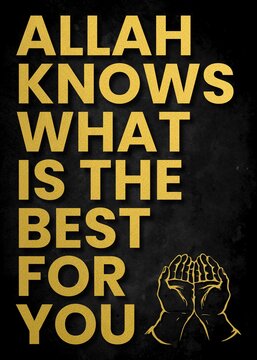 Allah knows what is the best for you