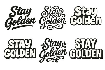 Obraz premium Stay Golden Lettering Variations. Stay Golden. Set lettering. harmonious lettering variations of the same emblematic concept (Bold hand-lettering with playful