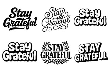 Creative Lettering Grid. Stay Grateful. Set lettering. harmonious lettering variations of the same emblematic concept (Bold hand-lettering with playful
