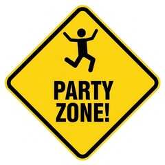 Yellow diamond warning sign declares 'party zone!' with energetic stick figure isolated on white background