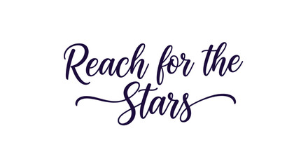 Reach for the Stars: Inspiring calligraphy design for motivational quotes, business branding, or personal aspirations, perfect for social media.