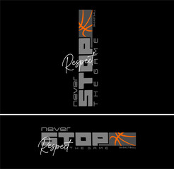 Never Stop Respect The Game Basketball design sport typography vector illustration