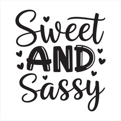 Siveet and sassy. typography vector eps file.