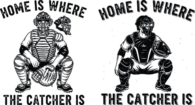 Baseball catcher silhouettes with home is where the catcher is text