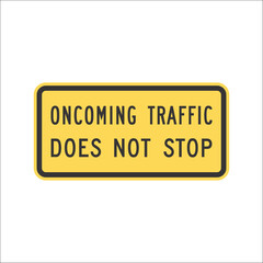 Street Sign. Traffic Sign.  INCOMING TRAFFIC DOES NOT STOP