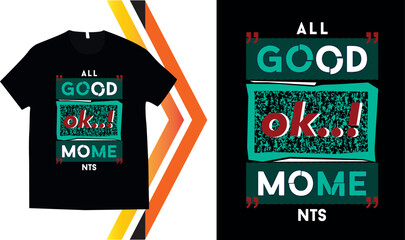 All good ok mome nts , t-shirt design Urban Aesthetic Streetwear T-Shirt Design – Modern Minimal Style for Trendy Youth.
