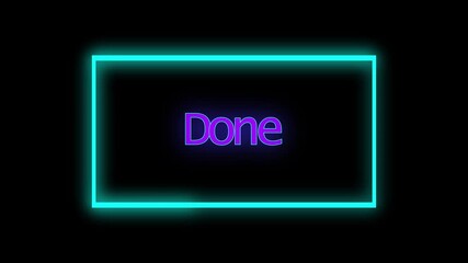 Animated neon cyan frame. Purple done text glowing bright modern minimalist design broadcast graphics lower thirds transition screen opener closing end credits title card.
