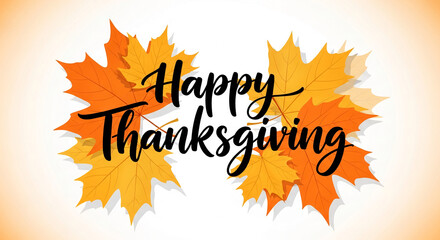 Orange and yellow maple leaves surround "Happy Thanksgiving" text, conveying autumnal warmth and gratitude for the holiday season