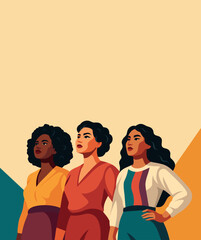 Women's Day. March 8th. Vertical illustration with space for text, three strong women of different cultures, skin tones standing together, looking up. Feminism. Gender equality, women's empowerment