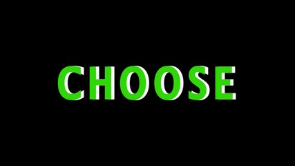 CHOOSE text animation in green on a black background, suitable for elections, choices, decision making, and motivational projects. Animation of choose text.