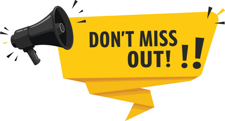 Black megaphone announcing dont miss out announcement, megaphone, announcement, black, yellow, speech bubble, text, message, warning, alert, attention, promotion, sale, event, opportunity, urgency, im