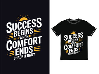 MOTIVATIONAL TYPHOGRAPHY T-SHIRT DESIGN. Success begins when comfort ends, chase it daily.