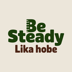 Inspiring bengali phrase be steady lika hobe typography design motivational quote positive affirmation creative word art for good vibes and mental well-being vector