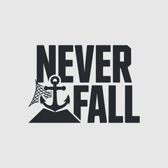 Anchor never fall typography logo emblem nautical maritime theme strong foundation concept resilience symbol bold text design vector