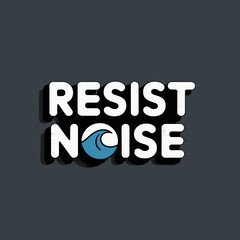 Bold white text resist noise with ocean wave symbol clean font design concept for environmental awareness and social movements vector