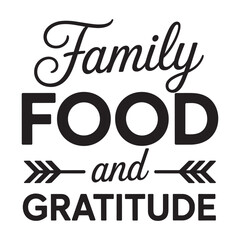 family food and gratitude. typography vector EPS file.