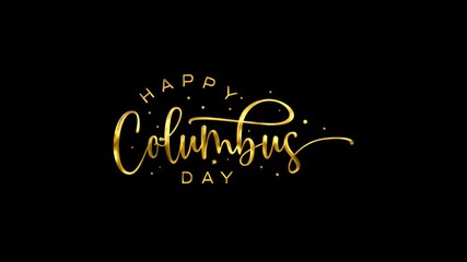 Happy columbus day in elegant gold calligraphy on black background. Suitable for holiday banners, social media posts, event invitations, and educational materials.