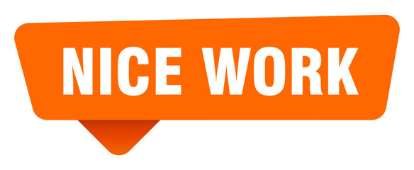 nice work sticker. nice work orange sign isolated on transpatent background