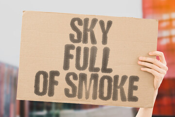 “Sky Full Of Smoke” Air pollution darkens daily breathing. SKY. SMOKE. POLLUTION. AIR. BREATH. CRISIS.
