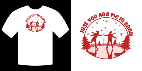 Winter Romance: A t-shirt design captures a heartwarming moment of Just You and Me in Snow, showcasing an artistic expression of togetherness and love in a wintry landscape.