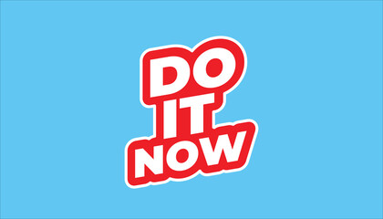 DO IT NOW – MOTIVATIONAL INSPIRATIONAL STICKER QUOTE