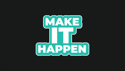 make it happen _ motivational inspirational sticker