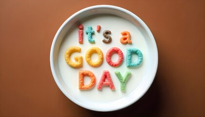 Colorful Cereal Spelling "It's a Good Day" in Milk Bowl