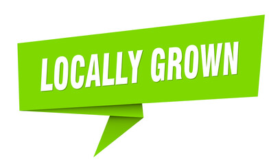 locally grown banner. locally grown speech bubble, label, sticker, sign template