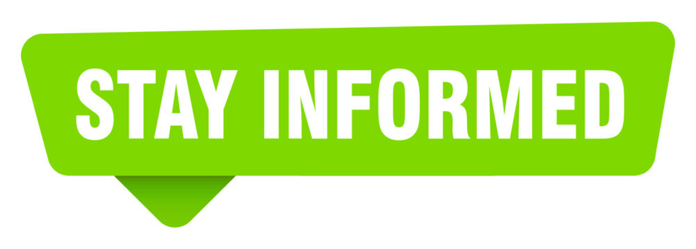 stay informed green sign isolated on transpatent background. stay informed sticker