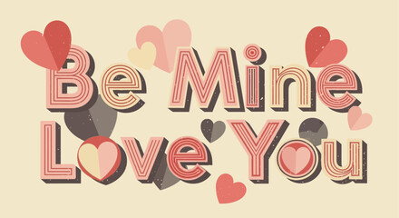 Be Mine Love You Valentines Day Message with Hearts.