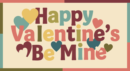 Happy Valentines Be Mine with Hearts.
