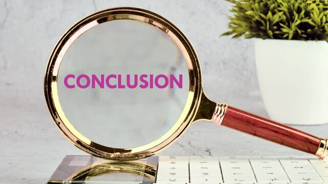 Education concept. Animation of the conceptual phrase CONCLUSION through a magnifying glass