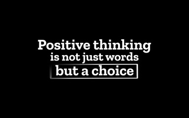Fototapeta premium Motivational quote reminding us that positive thinking is a conscious choice, not just words.