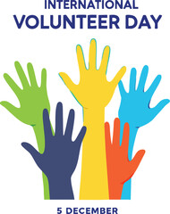Obraz premium “International Volunteer Day” black and white vector with raised colorful hands and bold text for December 5 global celebration
