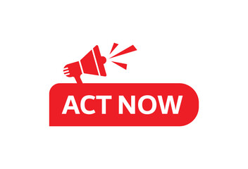 ACT NOW sign