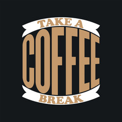 Take a coffee break  t-shirt template