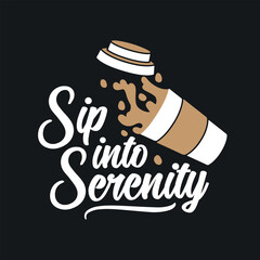 Sip into serenity coffee cup typography t-shirt design template