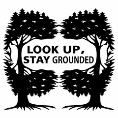 Two Silhouetted Trees Framing the Inspiring Message Look Up Stay Grounded
