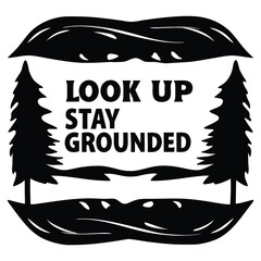 Inspirational Nature Scene Featuring Trees with the Saying Look Up Stay Grounded