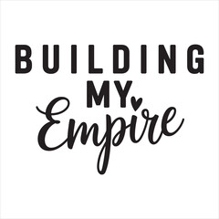 building my empire. typography vector EPS file.
