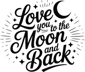 Love You to the Moon and Back Quote SVG  Typography Design?8.eps