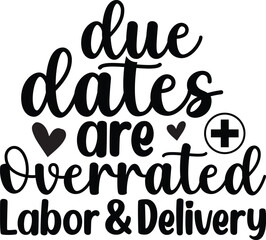 Due Dates Are Overrated Labor & Delivery SVG