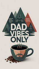 Dad vibes only illustration with coffee cup face, mountain quotes and spoon, minimalist masculine clipart for printable poster, fatherhood decor or coffee-themed design