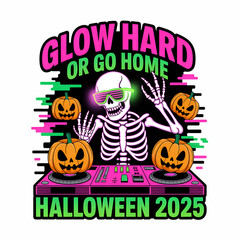 Glow Hard Go Home skeleton DJ with pumpkins, neon colors and Halloween 2025 party design
