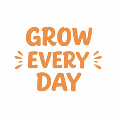 Simple Cute Grow Every Day Motivational Phrase Typography Illustration