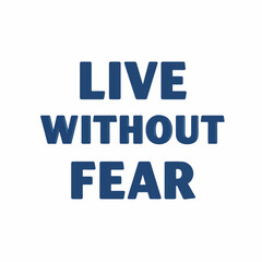 Bold Sans Serif Live Without Fear Text Inspirational Quote Typography